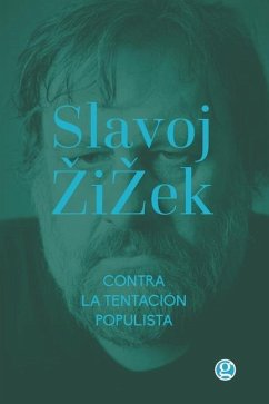 Contra la tentación populista: & La melancolía y el acto - Zizek, Slavoj