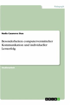 Besonderheiten computervermittelter Kommunikation und individueller Lernerfolg - Casanova Stua, Nadia