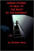 Horror Stories To Read To The Beast In The Basement (eBook, ePUB) Horror Stories To Read To The Beast In The Basement (eBook, ePUB)