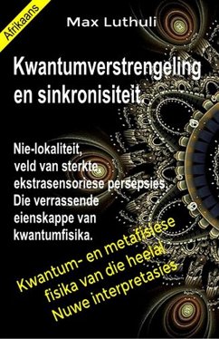 Cover Kwantumverstrengeling en sinkronisiteit. Nie-lokaliteit, veld van sterkte, ekstrasensoriese persepsies. Die verrassende eienskappe van kwantumfisika. (eBook, ePUB)