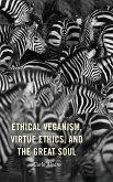 Ethical Veganism, Virtue Ethics, and the Great Soul