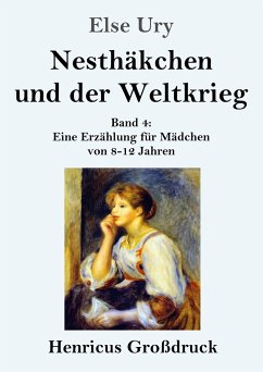 Nesthäkchen und der Weltkrieg (Großdruck) - Ury, Else