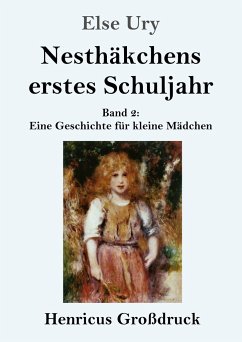 Nesthäkchens erstes Schuljahr (Großdruck) - Ury, Else