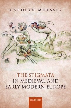 Stigmata in Medieval and Early Modern Europe - Muessig, Carolyn