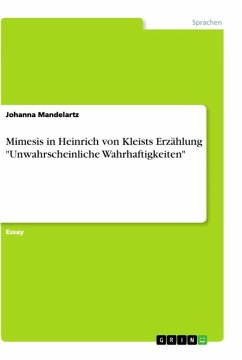 Mimesis in Heinrich von Kleists Erzählung &quote;Unwahrscheinliche Wahrhaftigkeiten&quote;