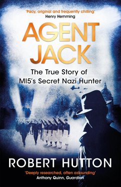 Agent Jack: The True Story of MI5's Secret Nazi Hunter - Hutton, Robert