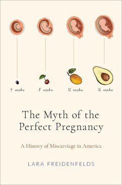 The Myth of the Perfect Pregnancy - Freidenfelds, Lara (, independent scholar)