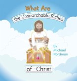 What Are the Unsearchable Riches of Christ