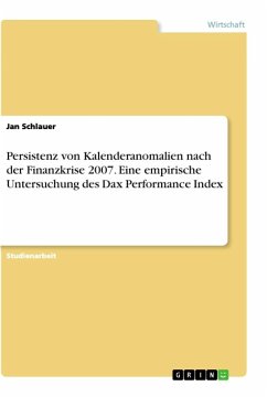 Persistenz von Kalenderanomalien nach der Finanzkrise 2007. Eine empirische Untersuchung des Dax Performance Index - Schlauer, Jan