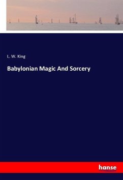 Babylonian Magic And Sorcery - King, L. W.