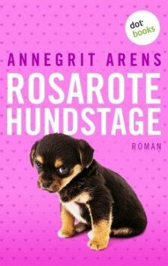 Rosarote Hundstage - Arens, Annegrit