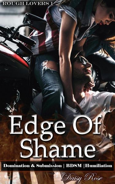 Edge Of Shame (Rough Lovers, #1) (eBook, ePUB)