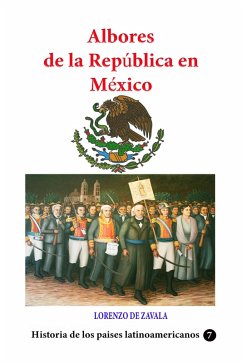 Cover Albores de la república en México (Historia de los países latinoamericanos, #76) (eBook, ePUB)
