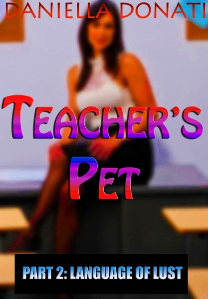 Teacher's Pet - Part 2: Language of Lust (eBook, ePUB) Teacher's Pet - Part 2: Language of Lust (eBook, ePUB)
