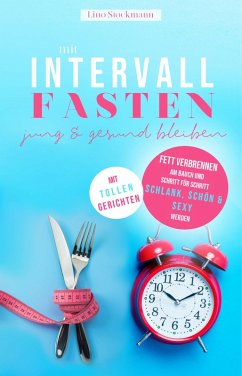 Mit Intervallfasten jung und gesund bleiben: Fett verbrennen am Bauch (eBook, ePUB) - Stockmann, Lino