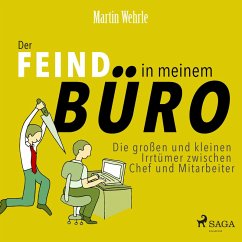 Der Feind in meinem Büro - Die großen und kleinen Irrtümer zwischen Chef und Mitarbeiter (Ungekürzt) (MP3-Download) - Wehrle, Martin