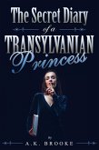 The Secret Diary of a Transylvanian Princess (eBook, ePUB)