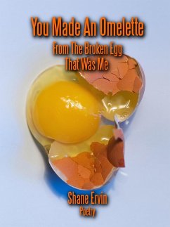 Cover You Made An Omlete From The Broken Egg That Was Me (eBook, ePUB)