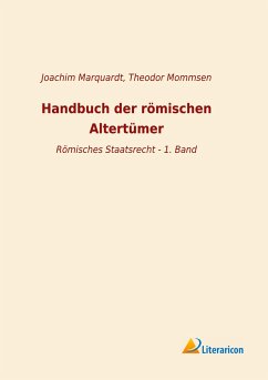 Handbuch der römischen Altertümer - Marquardt, Joachim;Mommsen, Theodor