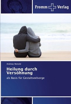 Heilung durch Versöhnung - Reinold, Andreas