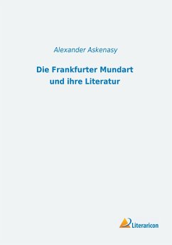 Die Frankfurter Mundart und ihre Literatur - Askenasy, Alexander