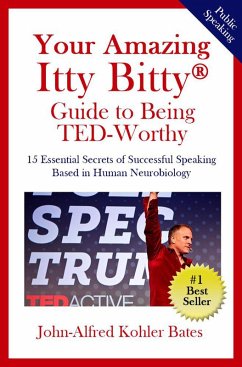 Your Amazing Itty Bitty® Guide to Being TED-Worthy (eBook, ePUB) - Bates, John-Alfred Kohler