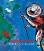 Roman Scheidl - Die Welt ist nur ein Pinselstrich   The world is but a stroke of a brush