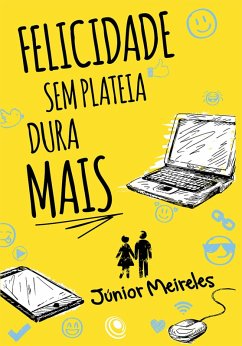 Felicidade sem plateia dura mais (eBook, ePUB) Cover Felicidade sem plateia dura mais (eBook, ePUB)