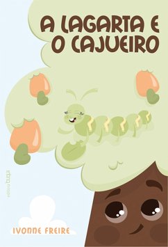 A Lagarta e o Cajueiro (eBook, ePUB) - Freire, Ivonne