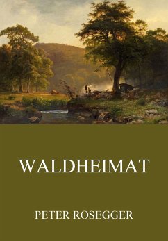 Waldheimat (eBook, ePUB) - Rosegger, Peter