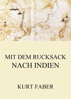 Mit dem Rucksack nach Indien (eBook, ePUB) - Faber, Kurt