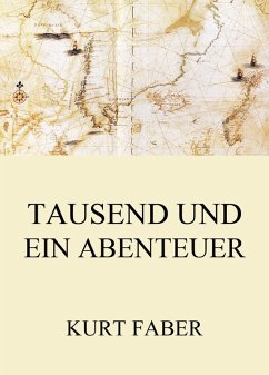 Tausend und ein Abenteuer (eBook, ePUB) - Faber, Kurt