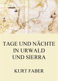 Tage und Nächte in Urwald und Sierra (eBook, ePUB)