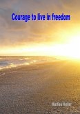 Courage to live in freedom