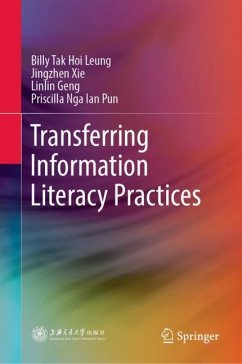 Transferring Information Literacy Practices - Leung, Billy Tak Hoi;Xie, Jingzhen;Geng, Linlin