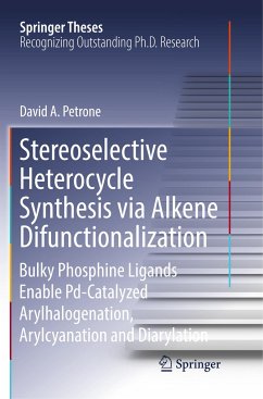 Stereoselective Heterocycle Synthesis via Alkene Difunctionalization - Petrone, David A.