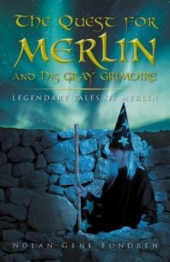 The Quest for Merlin and His Gray Grimoire: (eBook, ePUB) - Fondren, Nolan Gene