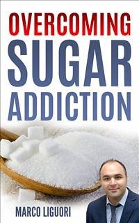 Overcoming Sugar Addiction in 21 Days (eBook, ePUB) - Liguori, Marco