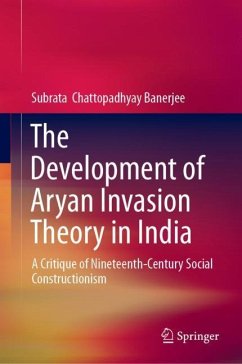The Development of Aryan Invasion Theory in India - Chattopadhyay Banerjee, Subrata