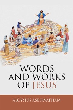 Words and Works of Jesus (eBook, ePUB) - Aseervatham, Aloysius