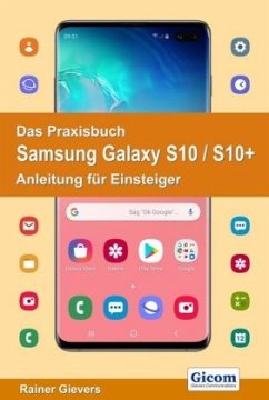 Das Praxisbuch Samsung Galaxy S10 / S10+ - Anleitung für Einsteiger - Gievers, Rainer