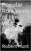 Popular Romances of the West of England / or, The Drolls, Traditions, and Superstitions of Old Cornwall (eBook, PDF)