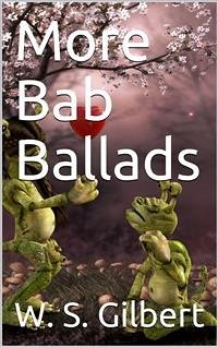 More Bab Ballads (eBook, PDF) - S. Gilbert, W.