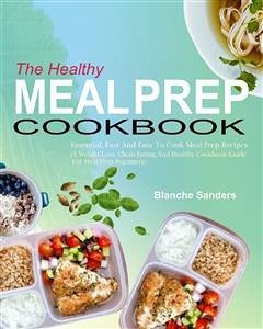 The Healthy Meal Prep Cookbook (eBook, ePUB) - Sanders, Blanche