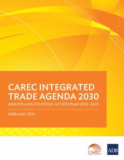 CAREC Integrated Trade Agenda 2030 and Rolling Strategic Action Plan 2018-2020 (eBook, ePUB)
