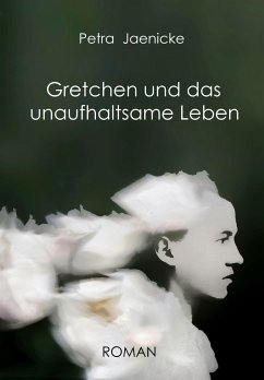 Gretchen und das unaufhaltsame Leben (eBook, ePUB) - Jaenicke, Petra