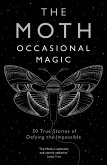 The Moth: Occasional Magic (eBook, ePUB) The Moth: Occasional Magic (eBook, ePUB)