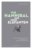 Wie Hannibal. Nur ohne Elefanten (eBook, ePUB)