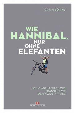 Wie Hannibal. Nur ohne Elefanten (eBook, ePUB) - Böning, Katrin