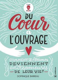 Du coeur à l'ouvrage (eBook, ePUB) - Barreau, Dominique